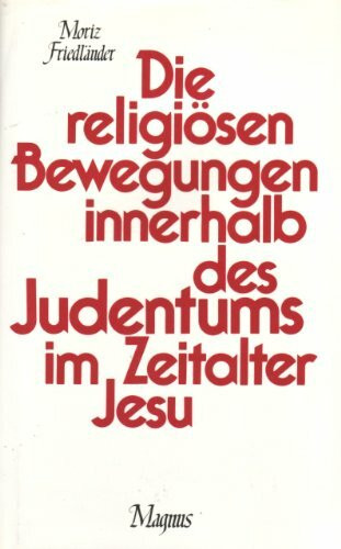 Die religiösen Bewegungen innerhalb des Judentums im Zeitalter Jesu