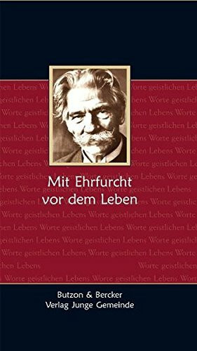 Albert Schweitzer - Mit Ehrfurcht vor dem Leben