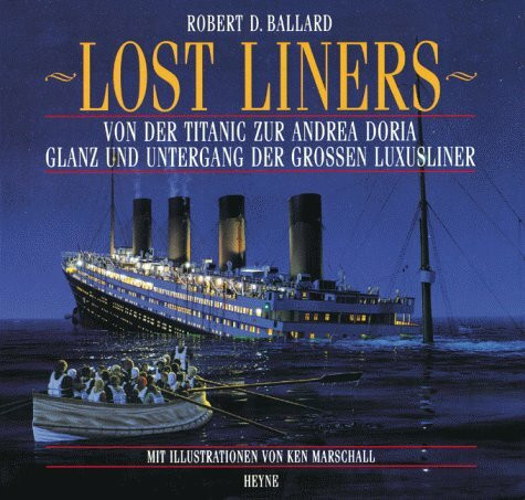 Lost Liners: Von der Titanic zur Andrea Doria. Glanz und Untergang der grossen Luxusliner