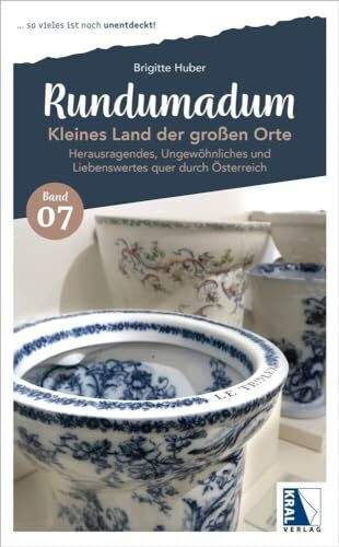 Rundumadum: Kleines Land der großen Orte: Herausragendes, Ungewöhnliches und Liebenswertes quer durch Österreich (Rundumadum: ... so vieles ist noch unentdeckt!)