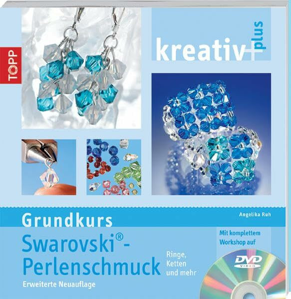 kreativ plus - Grundkurs Swarovski Perlenschmuck: Erweiterte Neuauflage. Ringe, Ketten und mehr