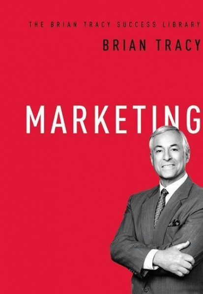 Marketing (the Brian Tracy Success Library)