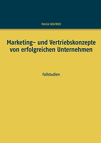 Marketing- und Vertriebskonzepte von erfolgreichen Unternehmen