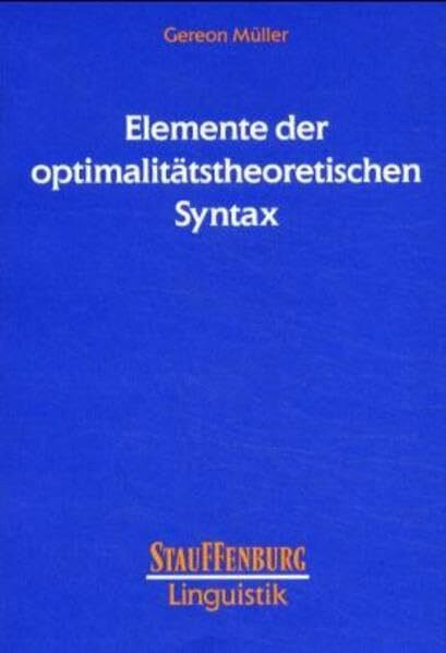 Elemente der optimalitätstheoretischen Syntax (Stauffenburg Linguistik)