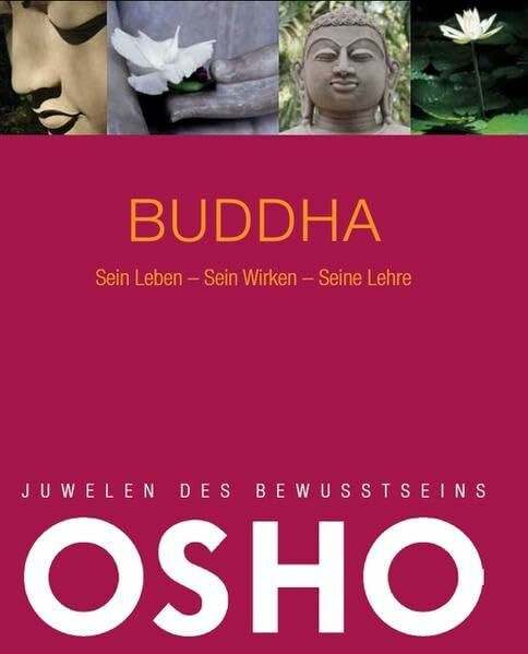 Juwelen des Bewusstseins: Buddha: Sein Leben - Sein Wirken - Seine Lehre