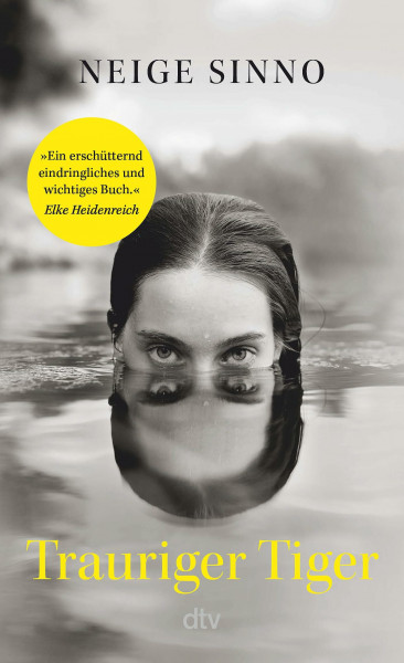 Trauriger Tiger: »Ein erschütternd eindringliches und wichtiges Buch.« Elke Heidenreich | Die literarische Sensation aus Frankreich, ausgezeichnet mit sechs Literaturpreisen