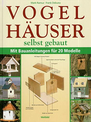 Vogelhäuser selbst gebaut : mit Bauanleitungen für 20 Modelle.