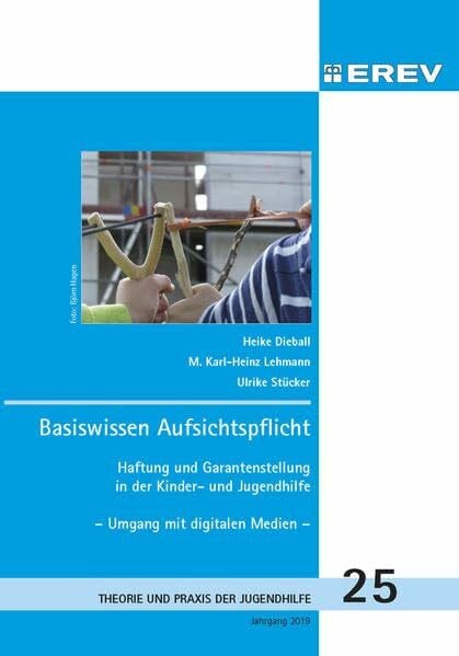 Basiswissen Aufsichtspflicht: Haftung und Garantenstellung in der Kinder- und Jugendhilfe (Beiträge zur Theorie und Praxis der Jugendhilfe)
