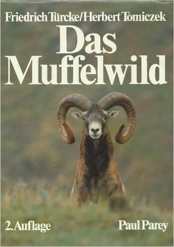 Das Muffelwild. Naturgeschichte, Ökologie, Hege und Jagd