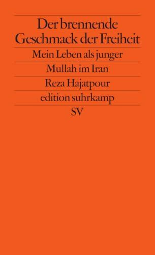 Der brennende Geschmack der Freiheit: Mein Leben als junger Mullah im Iran (edition suhrkamp)