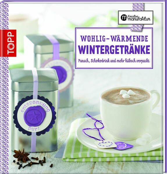 frechverlag GmbH Wohlig-wärmende Wintergetränke, Punsch, Schokodrink Und Mehr Hübsch Verpackt (Kreative Manufak...