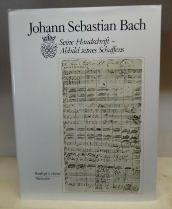 Johann Sebastian Bach - Seine Handschrift - Abbild seines Schaffens. Stark überarbeitete Neuauflage des Band 44 der alten Gesamtausgabe der Bachgesellschaft, Leipzig 1895