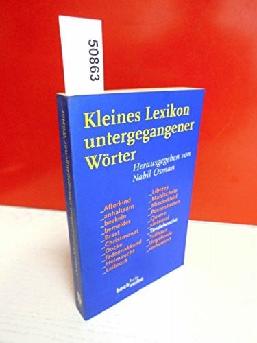 Kleines Lexikon untergegangener Wörter: Wortuntergang seit dem Ende des 18. Jahrhunderts (Beck'sche Reihe)