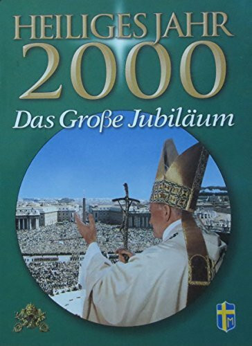 Heiliges Jahr 2000. Das grosse Jubiläum