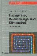 Die Meisterprüfung, Hausgeräte-, Beleuchtungs- und Klimatechnik Die Meisterprüfung, Hausgeräte-, Beleuchtungs- und Klimatechnik