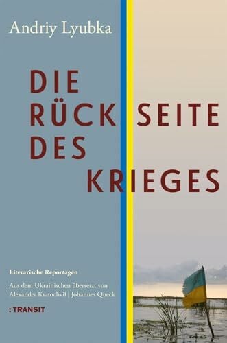 Die Rückseite des Krieges: Literarische Reportagen