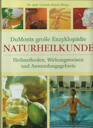 DuMonts grosse Enzyklopädie Naturheilkunde: Heilmethoden, Wirkungsweisen und Anwendungsgebiete