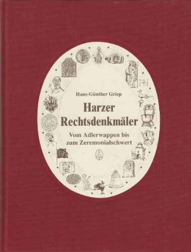 Harzer Rechtsdenkmäler: Vom Adlerwappen bis zum Zeremonialschwert