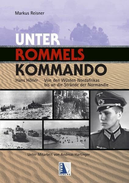 Unter Rommels Kommando: Von den Wüsten Nordafrikas bis an die Strände der Normandie