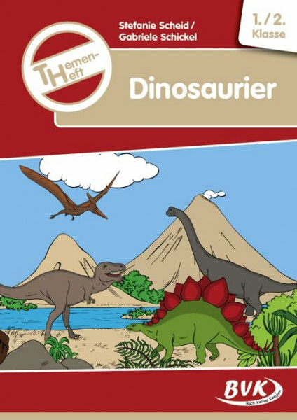 Themenheft Dinosaurier 1./2. Klasse (BVK-Themenhefte: Differenzierter Sachunterricht)