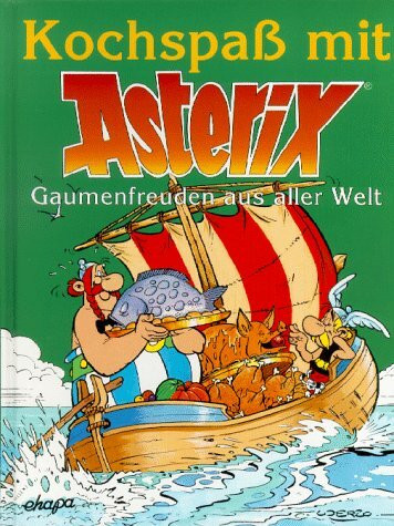 Kochspass mit Asterix: Kochspaß mit Asterix, Gaumenfreuden aus aller Welt