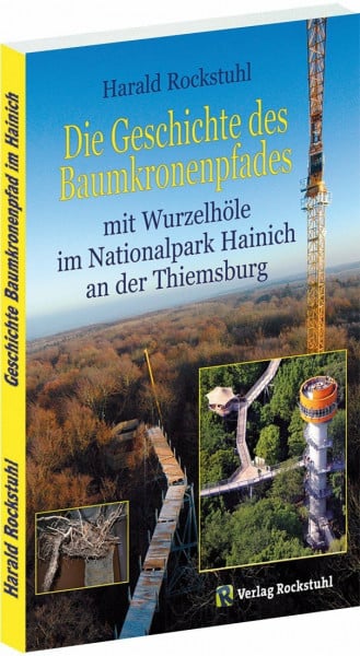 Geschichte des BAUMKRONENPFADES mit Wurzelhöhle im Nationalpark Hainich an der Thiemsburg: Eine Chronik