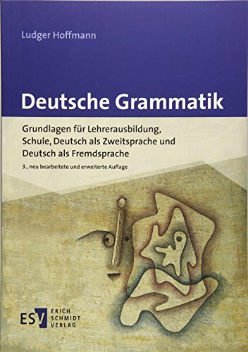 Deutsche Grammatik: Grundlagen für Lehrerausbildung, Schule, Deutsch als Zweitsprache und Deutsch als Fremdsprache
