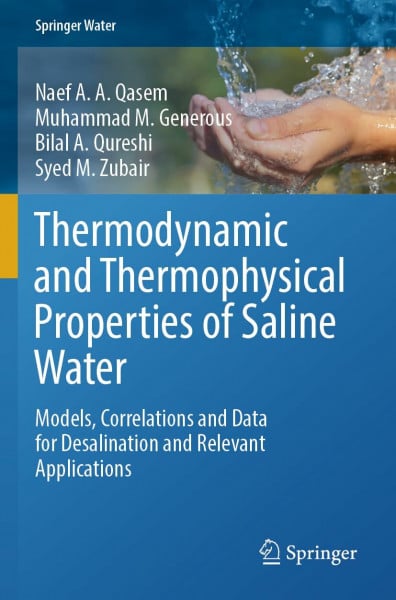 Thermodynamic and Thermophysical Properties of Saline Water: Models, Correlations and Data for Desalination and Relevant Applications (Springer Water)