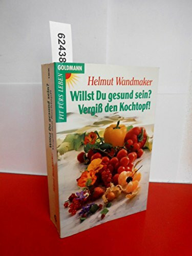 Willst du gesund sein? Vergiß den Kochtopf!