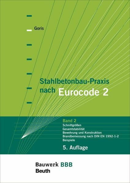 Stahlbetonbau-Praxis nach Eurocode 2: Band 2: Schnittgrößen, Gesamtstabilität, Bewehrung und Konstruktion, Brandbemessung nach DIN EN 1992-1-2, Beispiele Bauwerk-Basis-Bibliothek
