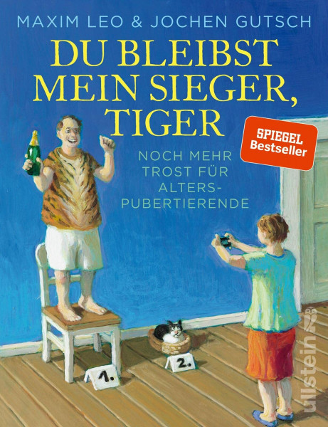 Du bleibst mein Sieger, Tiger: Noch mehr Trost für Alterspubertierende | Die Fortsetzung von »Es ist nur eine Phase, Hase« - noch heftiger, noch lustiger