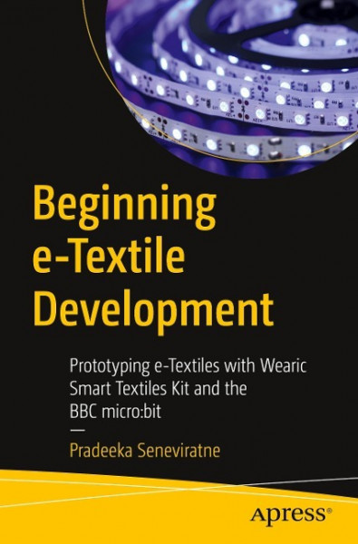 Beginning E-Textile Development: Prototyping E-Textiles with Wearic Smart Textiles Kit and the BBC Micro: Bit