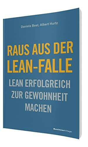 Raus aus der Lean-Falle: Lean erfolgreich zur Gewohnheit machen