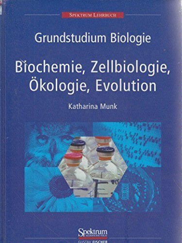 Grundstudium Biologie - Biochemie, Zellbiologie, Ökologie, Evolution