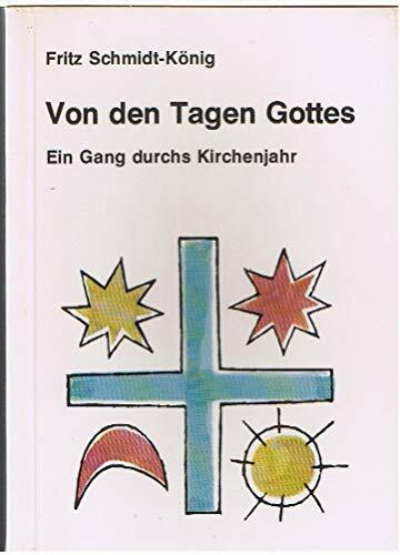 Von den Tagen Gottes. Ein Gang durchs Kirchenjahr