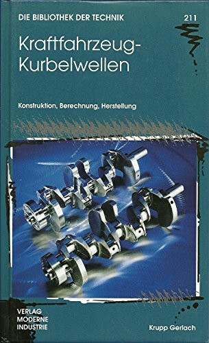 Kraftfahrzeug-Kurbelwellen: Konstruktion, Berechnung, Herstellung