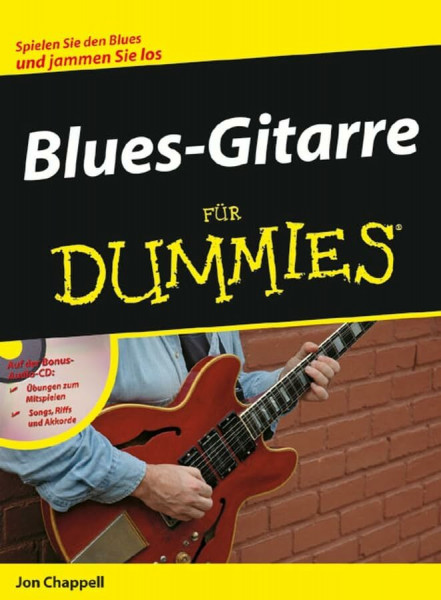 Blues-Gitarre für Dummies: Spielen Sie den Blues und jammen Sie los. Auf der Bonus-Audio-CD: Übungen zum Mitspielen, Songs, Riffs und Akkorde