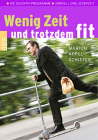 Wenig Zeit und trotzdem fit: Die Quickfit-Programme: Überall und jederzeit