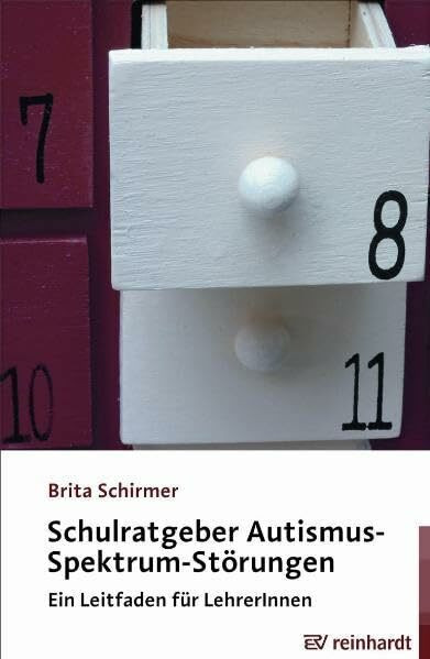 Schulratgeber Autismus-Spektrum-Störungen: Ein Leitfaden für LehrerInnen