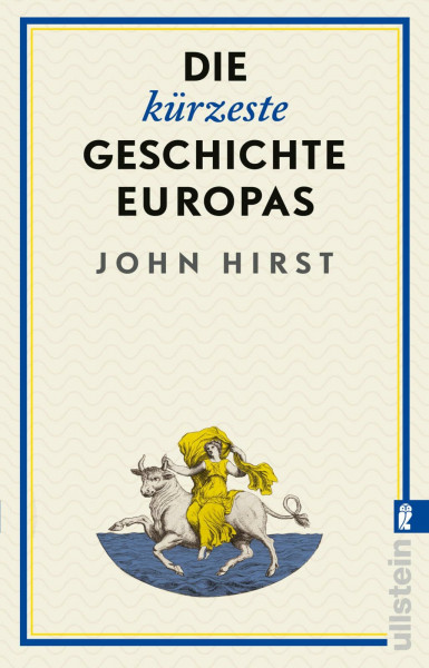 Die kürzeste Geschichte Europas: Was unsere Kultur im Innersten zusammenhält | Ein Australier geht dem Mythos Europa auf die Spur