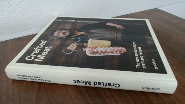 Crafted Meat: Die neue Fleischkultur: Rezepte, Handwerk und Genuss