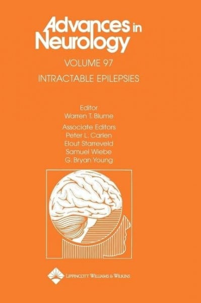 Intractable Epilepsies (Advances in Neurology, Band 97)