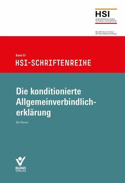 Die konditionierte Allgemeinverbindlicherklärung: HSI-Schriftenreihe Band 53 (Arbeitsrecht in der betrieblichen Praxis)