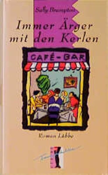 Immer Ärger mit den Kerlen: Roman