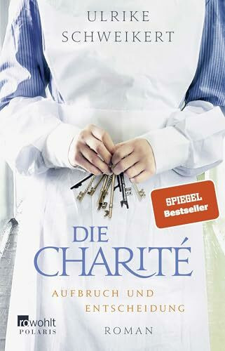 Die Charité: Aufbruch und Entscheidung: Historischer Roman (Die Charité-Reihe, Band 2)