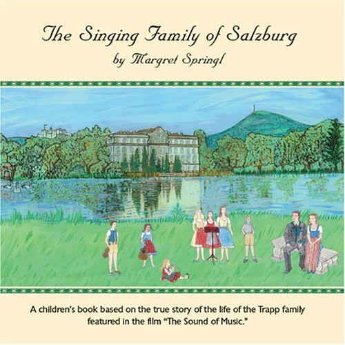 The Singing Family of Salzburg - A children's book about the city of Salzburg and based on the story of the life of the Trapp family featured in the film "The Sound of Music"