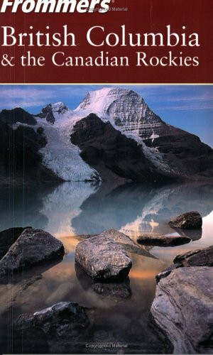 Frommer's British Columbia and the Canadian Rockies (Frommer's S.)