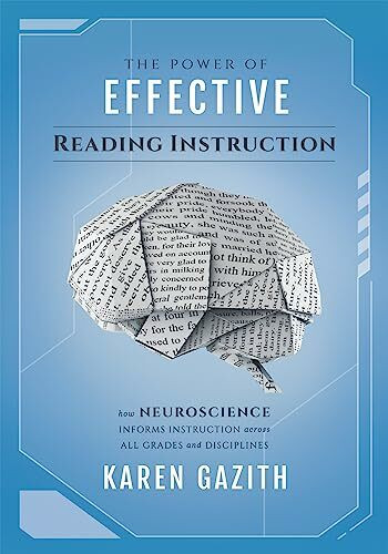 The Power of Effective Reading Instruction: How Neuroscience Informs Instruction Across All Grades and Disciplines