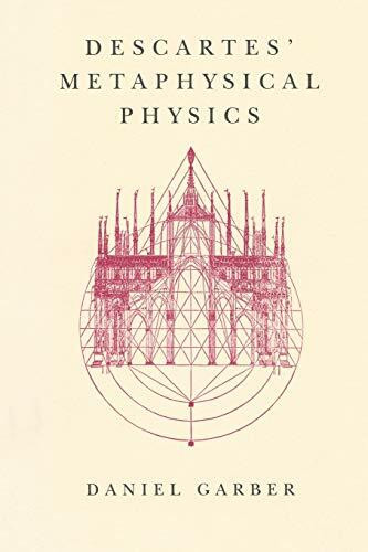 Descartes' Metaphysical Physics (Science and Its Conceptual Foundations series)