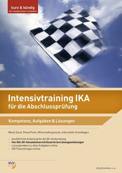 Intensivtraining IKA für die Abschlussprüfung: Kompetenz, Aufgaben & Lösungen (Intensivtraining Information, Kommunikation, Administration (IKA): Ausgabe für die Abschlussprüfung)